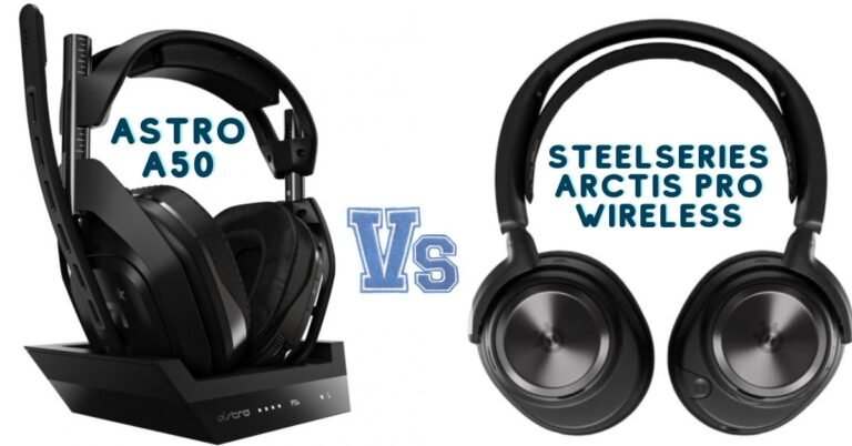 Astro A50 vs SteelSeries Arctis Pro Wireless
