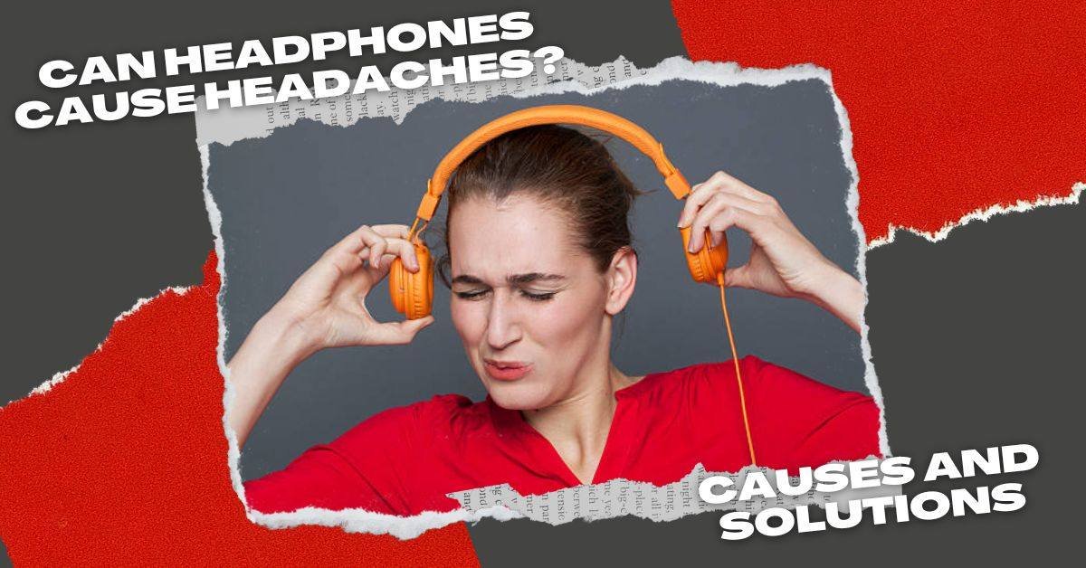 Headphones Cause Headaches