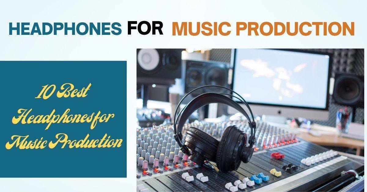 Headphones for Music Production