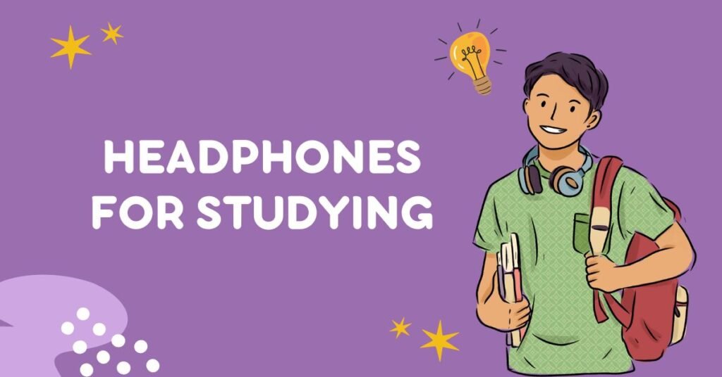 Top Headphones for Studying
