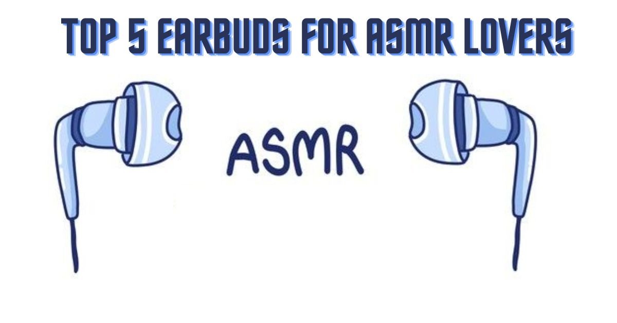 Earbuds for ASMR Lovers