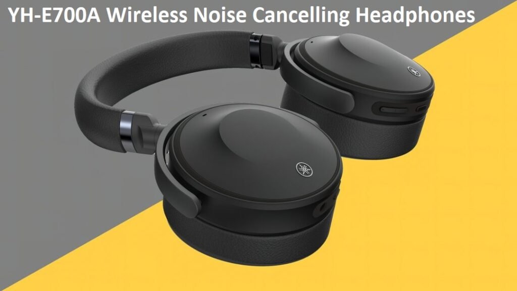 YH-E700A Wireless Noise Cancelling Headphones