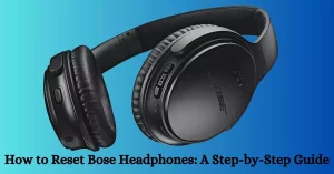 Reset Bose Headphones